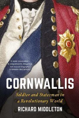 Cornwallis: Soldier and Statesman in a R