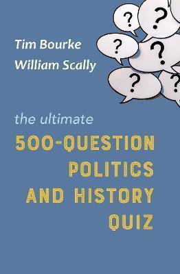 The Ultimate 500-Question Politics and History Quiz: 2021