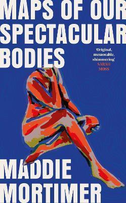 Maps of Our Spectacular Bodies: Longlisted Booker Prize 2022