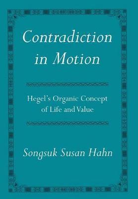 Contradiction in Motion: Hegel's Organic