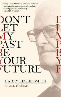 Don't Let My Past Harry Leslie Smith