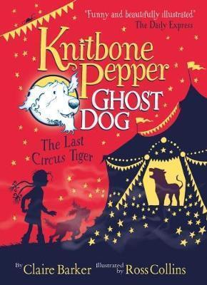 Knitbone Pepper Ghost Dog Book: The Last Circus Tiger