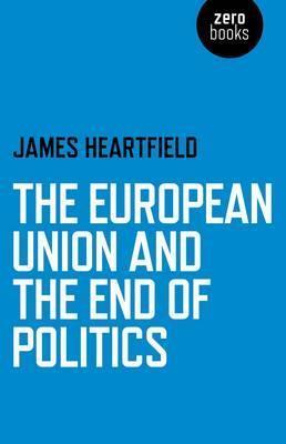 The European Union and the End of Politi