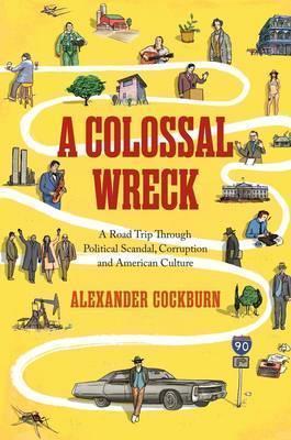 A Collosal Wreck Alexander Cockburn