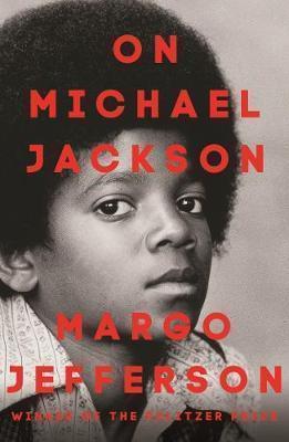 On Michael Jackson Margo Jefferson