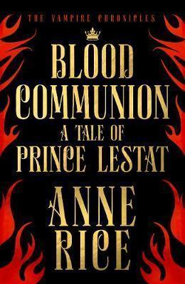 Blood Communion A Tale of Prince Lestat