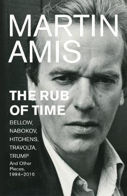 The Rub of Time Essays Martin Amis New