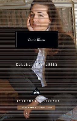 Collected Stories Lorrie Moore