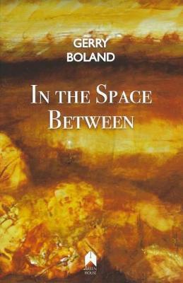 In The Space Between Gerry Boland