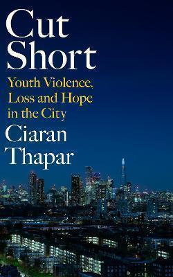 Cut Short: Youth Violence, Loss and Hope in the City