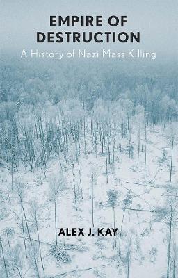 Empire of Destruction: A History of Nazi