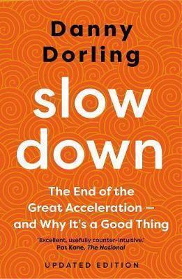 Slowdown: The End of the Great Acceleration- and Why It's a Good Thing