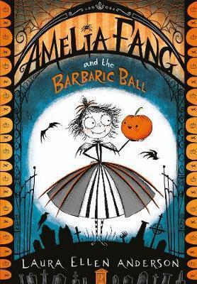 Amelia Fang and the Barbaric Ball