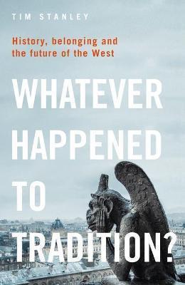 Whatever Happened to Tradition?: History, Belonging and the future of the West