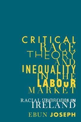 Critical Race Theory and Inequality in the Labour Market: Racial Stratification