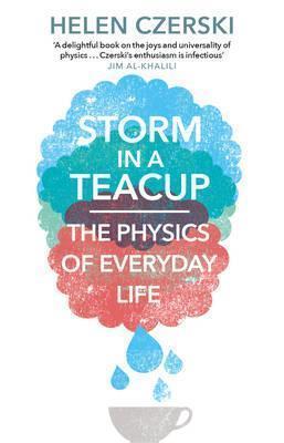 Storm in a Teacup: The Physics of Everyd