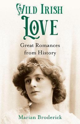 Wild Irish Love: Great Romances from His