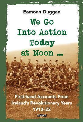 We Go Into Action Today at Noon ...: Fir