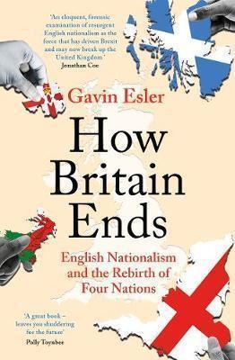 How Britain Ends: English Nationalism an