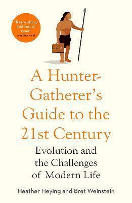 A Hunter-Gatherer's Guide to the 21st Ce