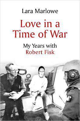Love in a Time of War: My Years with Robert Frisk