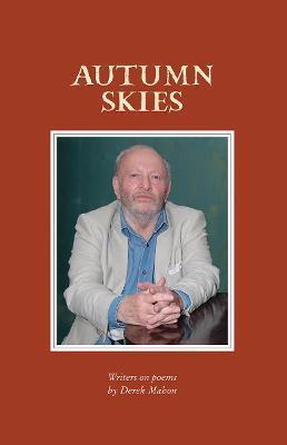 Autumn Skies: Writers on poems by Derek