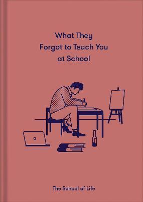 What They Forgot to Teach You at School: