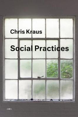 Social Practices Chris Kraus