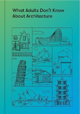 What Adults Don't Know About Architecture