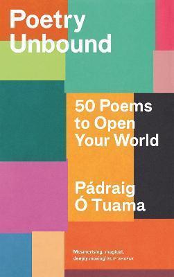 Poetry Unbound: 50 Poems to Open Your World by 