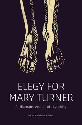 Elegy for Mary Turner: An Illustrated Account of a Lynching