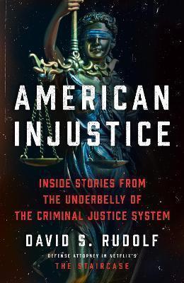 American Injustice: Inside Stories from the Underbelly of the Criminal Justice System