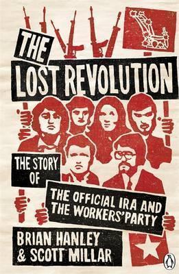 The Lost Revolution: The Story of the Official IRA and the Workers' Party