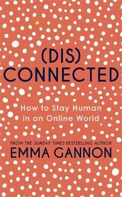 Disconnected: How to Stay Human in an On