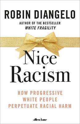 Nice Racism: How Progressive White Peopl
