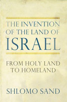 The Invention of the Land of Israel
