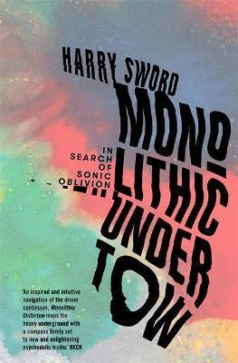 Monolithic Undertow: In Search of Sonic Oblivion
