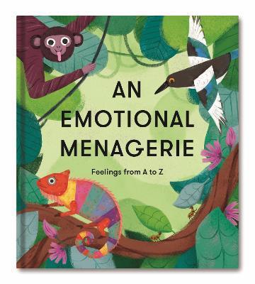 An Emotional Menagerie: Feelings from A-Z