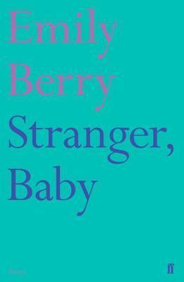 Stranger, Baby by Emily Berry