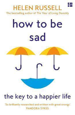 How to be Sad: The Key to a Happier Life