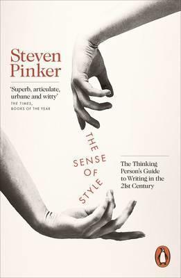 The Sense of Style: The Thinking Person's Guide to Writing in the 21st Century