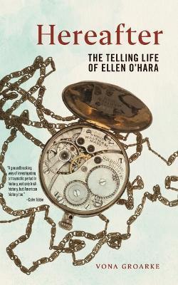 Hereafter: The Telling Life of Ellen O’Hara by 