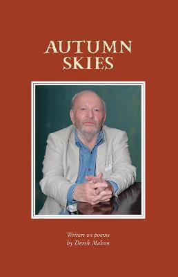 Autumn Skies: Writers on poems by Derek Mahon