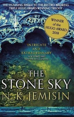 The Stone Sky: The Broken Earth, Book 3, WINNER OF THE HUGO AWARD 2018