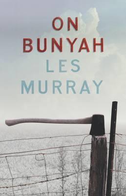 On Bunyah Les Murray