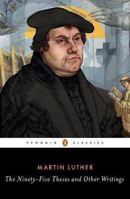 The Ninety-Five Theses and Other Writing