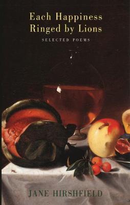 Each Happiness Ringed By Lions. Selected Poems