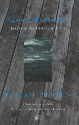Against the Current: Essays in the History of Ideas