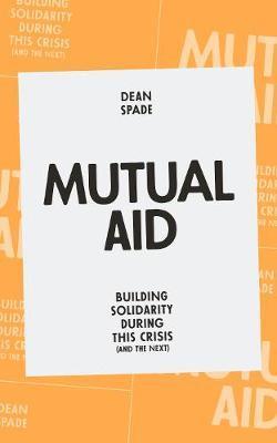 Mutual Aid: Building Solidarity During This Crisis (and the next)