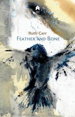 Feather And Bone Ruth Carr
